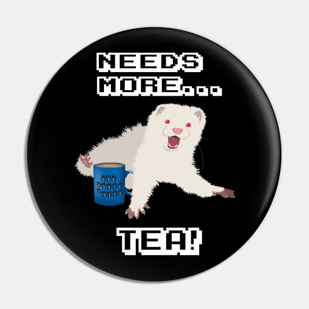 Ferret Needs More Tea! Pin by FerretMerch