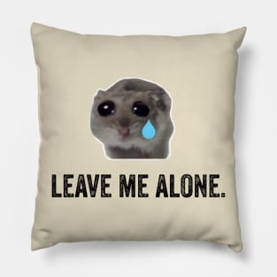 Sad Hamster, Leave Me Alone Pillow