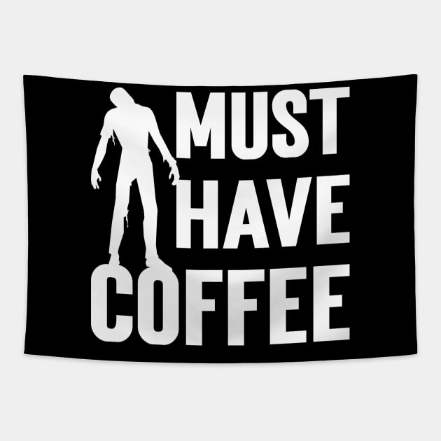 Must Have Coffee Zombie Tapestry by Emma