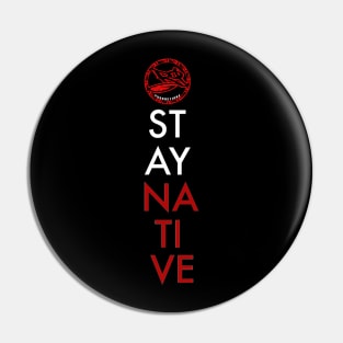 Stay Native Pin