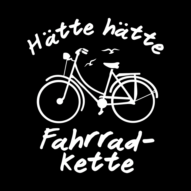 Hätte Hätte Fahrradkette - Funny German Phrase by Upsketch