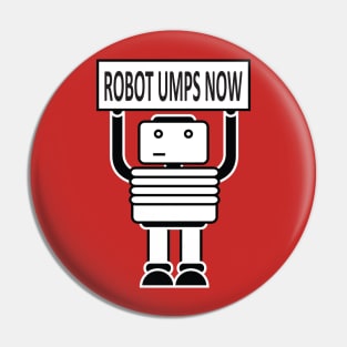 Robot Umps Now! Pin