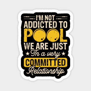 I'm Not Addicted To Pool We Are Just In A Very Relationship T shirt For Women Man Magnet