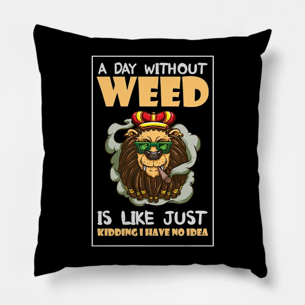 A Day Without Weed Is Like Cannabis Weed Smoking Pillow by bigD