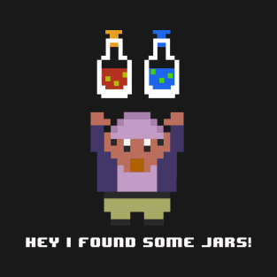 Hey I Found Some Jars! T-Shirt