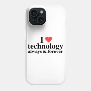 I Love Technology Always & Forever - Napoleon D. Kip Inspired Phone Case