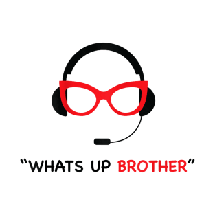 Whats up brother T-Shirt