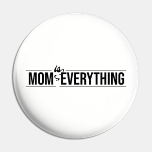 Mom is everything Pin