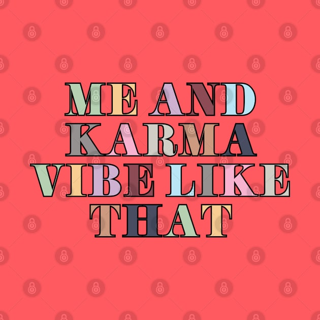 Me And Karma Vibe by Likeable Design