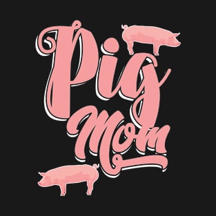 Pig - Pig Mom T-Shirt