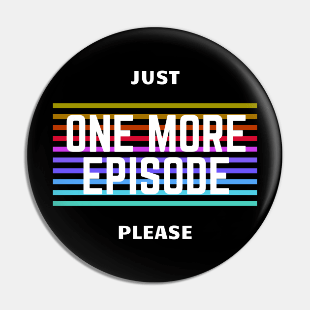 One more Episode Series junkie TV Pop Culture Pin by Arpi Design Studio