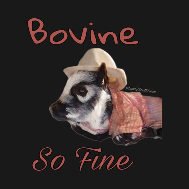 Bovine so Fine by MuddyBootsFarm