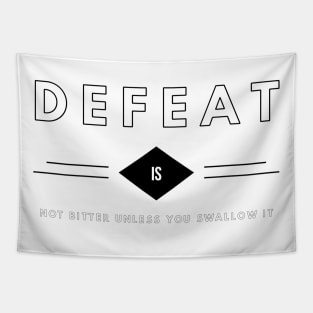 defeat is not bitter unless you swallow it Tapestry