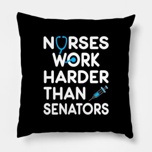 Nurse Gift. Nurses Work Harder Than Senators. Pillow