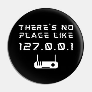 There's No Place Like 127.0.0.1 Developer Pun Pin