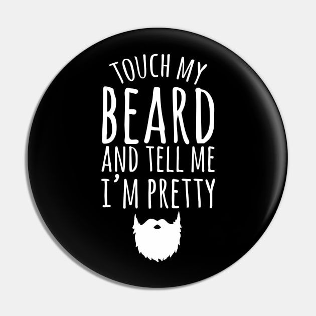 Touch my beard and tell me I'm pretty Pin by captainmood