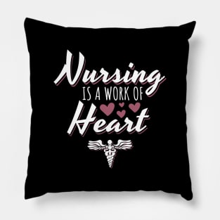 Nursing Is A Work Of Heart Pillow