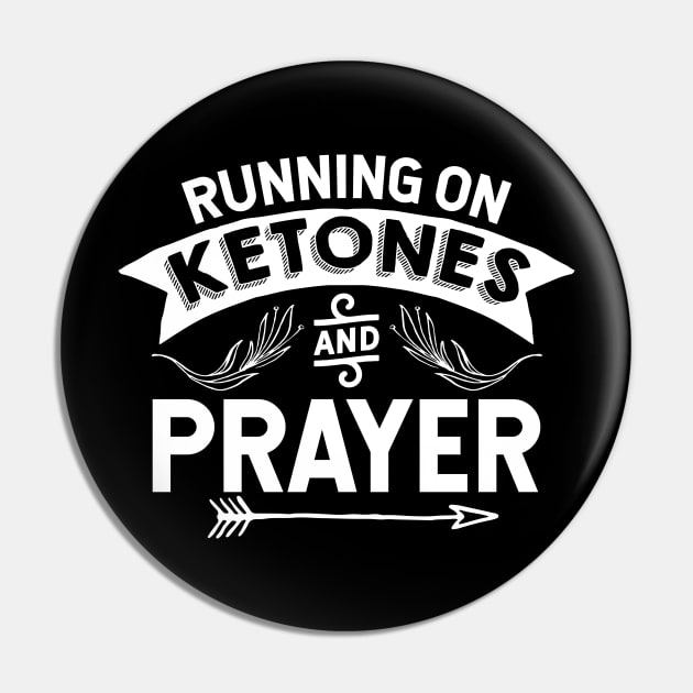 Running On Ketones And Prayer - Holy God T-Shirt Pin by biNutz