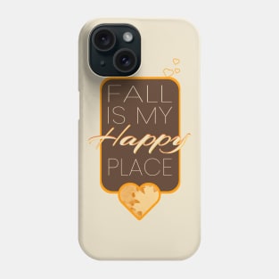 Fall Is My Happy Place Phone Case