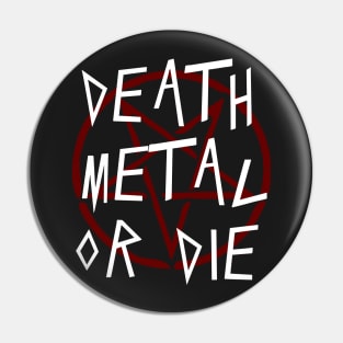 DEATH METAL OR DIE - DEATH METAL AND HEAVY METAL Pin