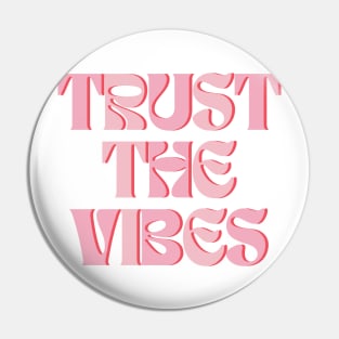 Trust The Vibes Pin