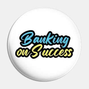 Banking on Success Pin