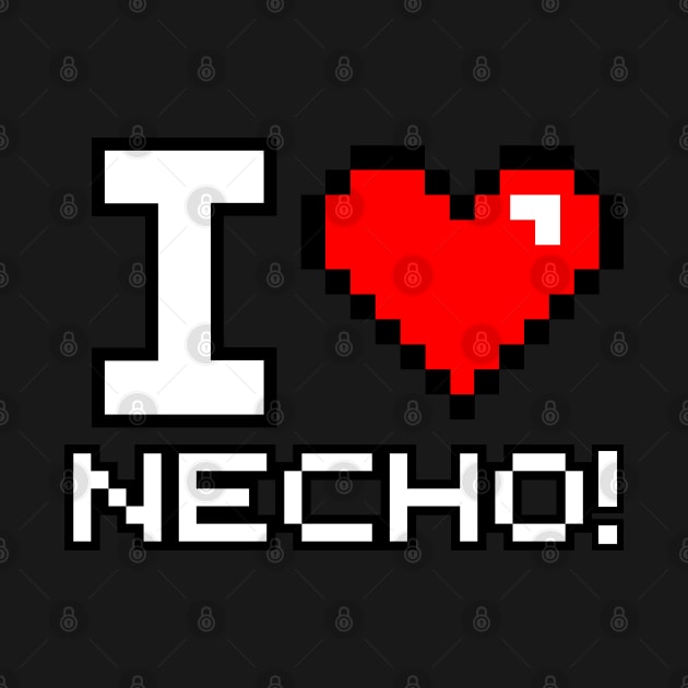 I Love Necho by artbycoan