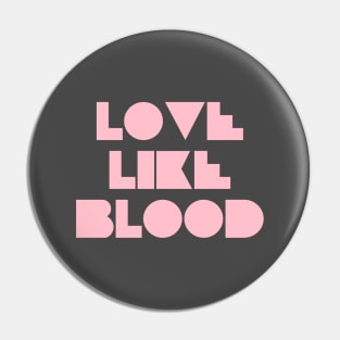 Love Like Bood, pink Pin