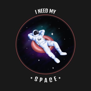 I Need My Space Astronaut in Space Cartoon Design T-Shirt