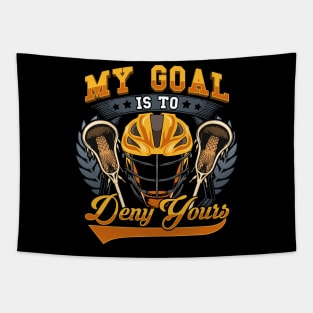 Lacrosse My Goal Is To Deny Yours Goalie Defender Tapestry