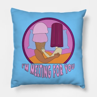 I'm Melting for You Pillow