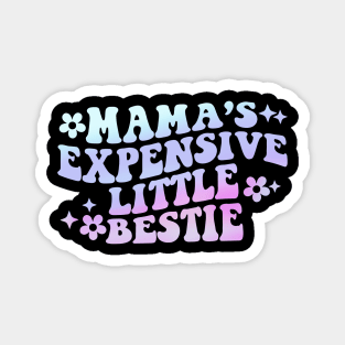 Mama's Expensive Little Bestie Magnet