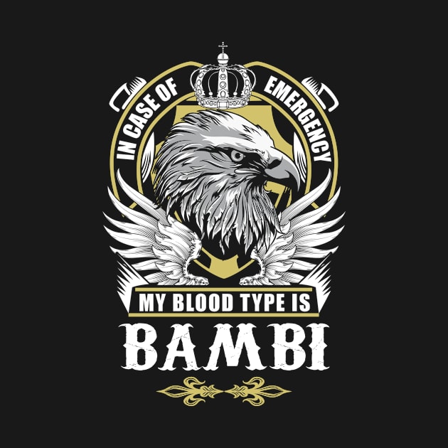 Bambi Name T Shirt - In Case Of Emergency My Blood Type Is Bambi Gift Item by AlyssiaAntonio7529