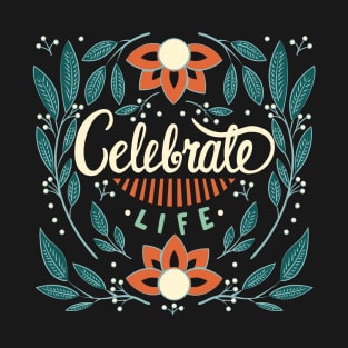 Celebrate Life T-Shirt