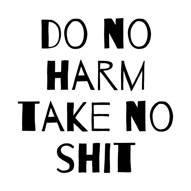 Do no harm take no shit by Tatiana