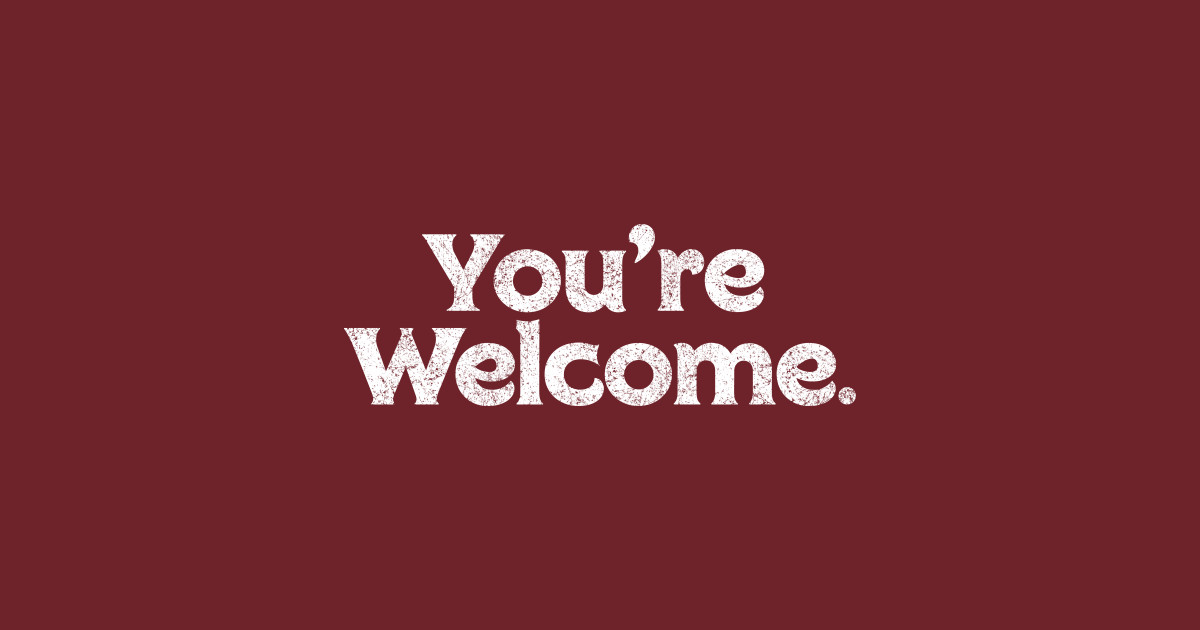 You're Welcome - Youre Welcome - Sticker | TeePublic
