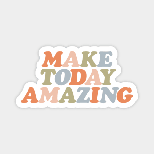 Make Today Amazing by The Motivated Type in soft orange pink green and pastel blue Magnet