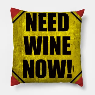 Need Wine Now! Pillow