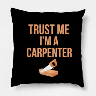 Trust me I'm a carpenter Pillow