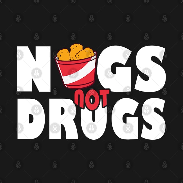 Funny Nugs Not Drugs Chicken Nugget by besttee