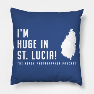 I'm huge in St. Lucia - Nerdy Photographer Pillow