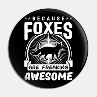 Foxes Are Freaking Awesome Pin