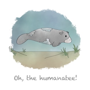 Oh, the humanatee! T-Shirt