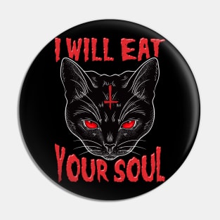 I Will Eat Your Soul I Satanic Occult Cat design Pin