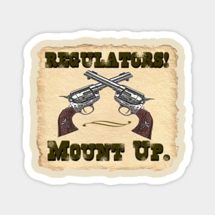 Regulators! Mount up. Magnet