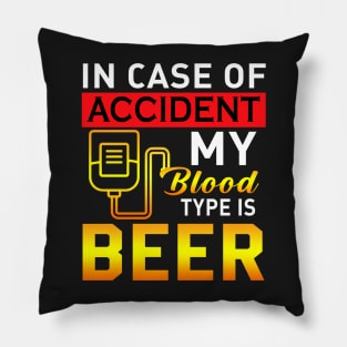 IN case of accident my blood type is beer Pillow