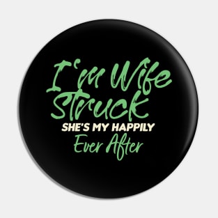 I'm Wife Struck. She's My Happily Ever After Pin