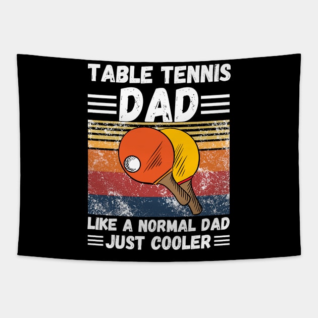 Table Tennis Dad Like A Normal Dad Just Cooler Tapestry by JustBeSatisfied