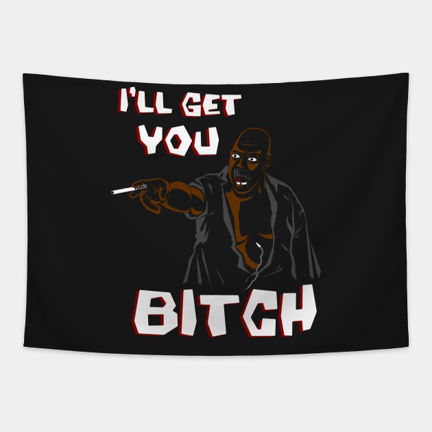 I'll Get You Bitch Tapestry by Pengew