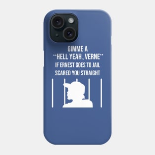 Ernest Goest To Jail Scared Straight Phone Case